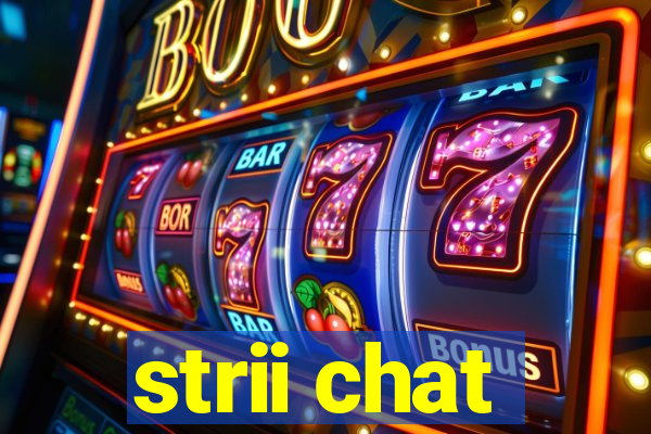 strii chat